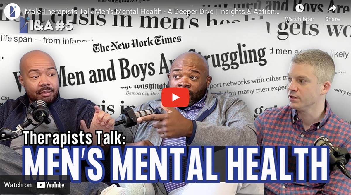 Male Therapists Talk Men’s Mental Health – A Deeper Dive